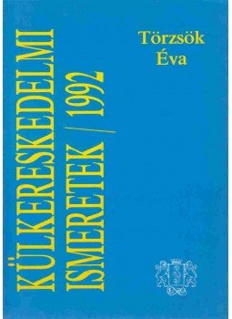 Törzsök Éva - Külkereskedelmi ismeretek 1992,  1992 antikvár könyv