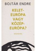 Bojtár Endre - Kelet-Európa vagy Közép-Európa?