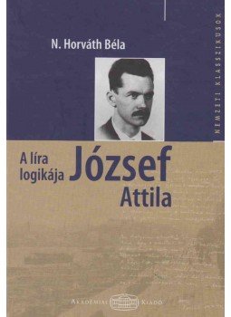 N. Horváth Béla - A líra logikája - József Attila N. Horváth Béla - A líra logikája - József Attila, Budapest 2008 antikvár könyv