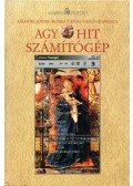 Hámori József,Roska Tamás,Sajgó Szabolcs - Agy, hit, számítógép