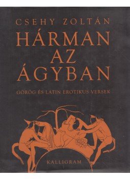 CSEHY ZOLTÁN - Hárman az ágyban CSEHY ZOLTÁN - Hárman az ágyban, Pozsony 2000 antikvár könyv