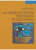 Kákosy László - Az ókori Egyiptom története és kultúrája
