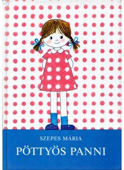 Szepes Mária - Pöttyös Panni Szepes Mária - Pöttyös Panni, Budapest 1993 antikvár könyv
