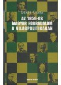 Békés Csaba - Az 1956-os magyar forradalom a világpolitikában