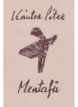 Kántor Péter - Mentafű Kántor Péter - Mentafű, Budapest 1994 antikvár könyv
