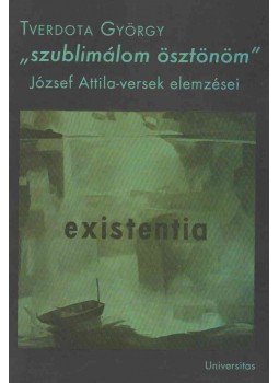Tverdota György - "Szublimálom ösztönöm" Tverdota György - "Szublimálom ösztönöm", Budapest 2006 antikvár könyv