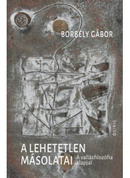 Borbély Gábor - A lehetetlen másolatai Borbély Gábor - A lehetetlen másolatai, Budapest 2018 antikvár könyv