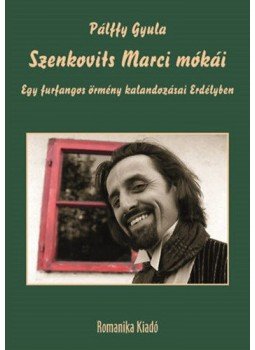 Pálffy Gyula - Szenkovits Marci mókái - Egy furfangos örmény kalandozásai Erdélyben Pálffy Gyula - Szenkovits Marci mókái - Egy furfangos örmény kalandozásai Erdélyben, null 2018 antikvár könyv