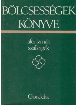 Kristó Nagy istván - Bölcsességek könyve I. Kristó Nagy istván - Bölcsességek könyve I., Budapest 1982 antikvár könyv