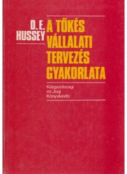 D. E. Hussey - A tőkés vállalati tervezés gyakorlata, Budapest 1983 antikvár könyv