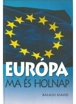 Több szerző - Európa ma és holnap Több szerző - Európa ma és holnap, Budapest 1998 antikvár könyv