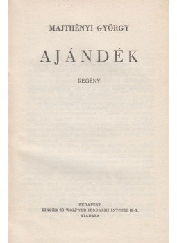 Majthényi György - Ajándék Majthényi György - Ajándék, Budapest 1941 antikvár könyv