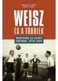 Dénes Tamás, Andredies Gábor - Weisz és a többiek - Magyarok az olasz fociban, 1920-1960