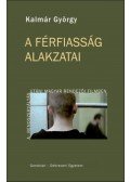 Kalmár György - A férfiasság alakzatai a rendszerváltás utáni magyar rendezői filmben - A rendszer váltás utáni magyar rendezői filmben