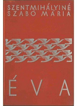 Szentmihályiné Szabó Mária - Éva Szentmihályiné Szabó Mária - Éva, Budapest 0 antikvár könyv
