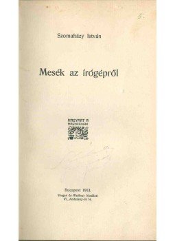 Szomaházy István - Mesék az írógépről Szomaházy István - Mesék az írógépről, Budapest 1913 antikvár könyv