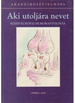 Bojtár Endre - Aki utoljára nevet Bojtár Endre - Aki utoljára nevet, Budapest 1997 antikvár könyv