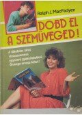 MacFadyen, Ralph J. - Dobd el a szemüveged!