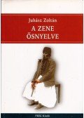 Juhász Zoltán - A zene ősnyelve