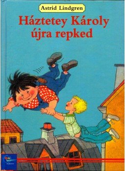 Astrid Lindgren - Háztetey Károly újra repked Astrid Lindgren - Háztetey Károly újra repked, Budapest 2002 antikvár könyv