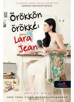 Jenny Han - Örökkön örökké: Lara Jean - puha kötés Jenny Han - Örökkön örökké: Lara Jean - puha kötés, null 2018 antikvár könyv