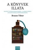 BRAUN TIBOR - A könyvek illata - Írások a nanogyémántokról, a csokoládéról és egyéb kémiai érdekességekről