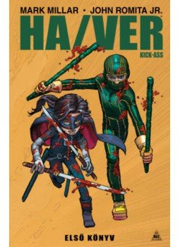 Mark Millar, John Romita Jr. - Ha/Ver - Kick-Ass 1. Mark Millar, John Romita Jr. - Ha/Ver - Kick-Ass 1., Budapest 2018 antikvár könyv