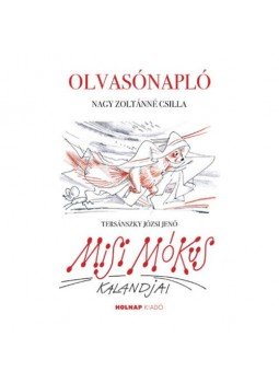 Nagy Zoltánné Csilla, Tersánszky Józsi Jenő - Misi Mókus kalandjai - Olvasónapló Nagy Zoltánné Csilla, Tersánszky Józsi Jenő - Misi Mókus kalandjai - Olvasónapló, null 2018 antikvár könyv