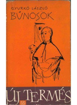 Gyurkó László - Bűnösök (dedikált) Gyurkó László - Bűnösök (dedikált), Budapest 1961 antikvár könyv