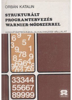 Orbán Katalin - Strukturált programtervezés Warnier-módszerrel Orbán Katalin - Strukturált programtervezés Warnier-módszerrel, Budapest 1982 antikvár könyv