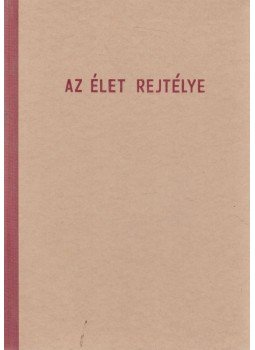 Hans Gradmann - Az élet rejtélye a kutatás fényében Hans Gradmann - Az élet rejtélye a kutatás fényében, Budapest 1966 antikvár könyv