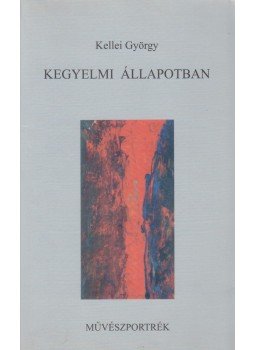Kellei György - Kegyelmi állapotban (dedikált) Kellei György - Kegyelmi állapotban (dedikált), Veszprém 1999 antikvár könyv