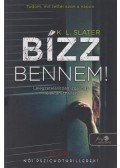 K. L. Slater - Bízz bennem!