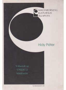 Hidy Péter - Válaszok az UNESCO részére Hidy Péter - Válaszok az UNESCO részére, Budapest 1997 antikvár könyv