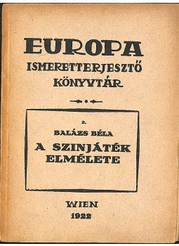 Balázs Béla - A színjáték elmélete Balázs Béla - A színjáték elmélete, Bécs 1922 antikvár könyv