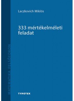 LACZKOVICH MIKLÓS - 333 mértékelméleti feladat LACZKOVICH MIKLÓS - 333 mértékelméleti feladat, null 2018 antikvár könyv