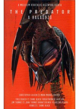 Mark Morris, Christopher Golden - The Predator - A Ragadozó Mark Morris, Christopher Golden - The Predator - A Ragadozó, Szeged 2018 antikvár könyv