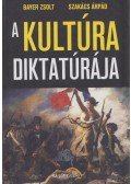 Bayer Zsolt,Szakács Árpád - A kultúra diktatúrája