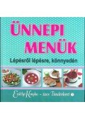 György Ottilia (Szerk.) - Ünnepi menük - Lépésről lépésre, könnyedén