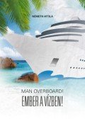 Németh Attila - Man Overboard! - Ember a vízben!