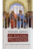 Tőzsér János - Az Igazság Pillanatai