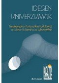 H. Nagy Péter - Idegen univerzumok - Tanulmányok a fantasztikus irodalomról, a science fictionről és a cyberpunkról