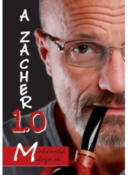 Zacher Gábor - A Zacher 1.0 - Mindennapi mérgeink Zacher Gábor - A Zacher 1.0 - Mindennapi mérgeink, Budapest 2018 antikvár könyv