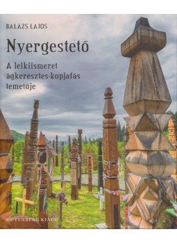 Balázs Lajos - Nyergestető Balázs Lajos - Nyergestető, Csíkszereda 2018 antikvár könyv