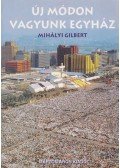 Mihályi Gilbert - Új módon vagyunk egyház