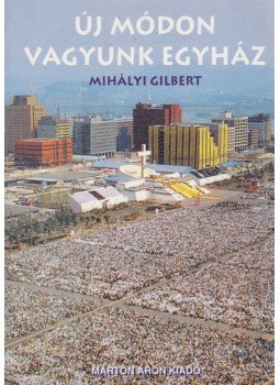 Mihályi Gilbert - Új módon vagyunk egyház Mihályi Gilbert - Új módon vagyunk egyház, Budapest 1998 antikvár könyv