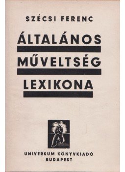 Szécsi Ferenc - Általános műveltség lexikona Szécsi Ferenc - Általános műveltség lexikona, Budapest 0 antikvár könyv
