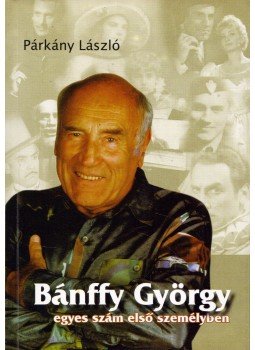 Párkány László - Bánffy György egyes szám első személyben (dedikált),  2010 antikvár könyv