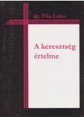 Dr. Fila Lajos - A keresztség értelme