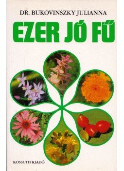 Bukovinszky Julianna - Ezer jó fű (dedikált) Bukovinszky Julianna - Ezer jó fű (dedikált), Budapest 1999 antikvár könyv